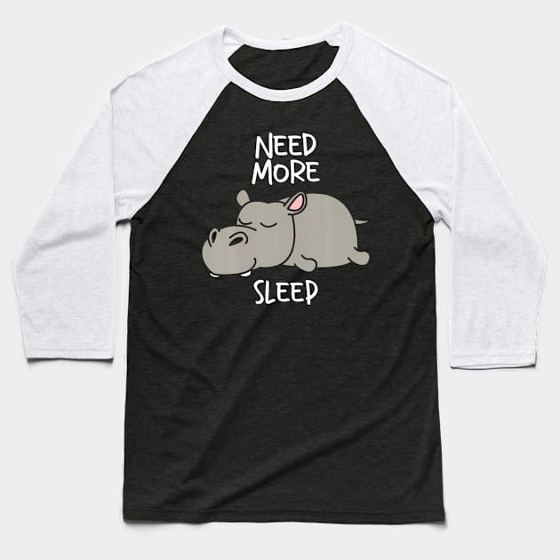 Need More Sleep Hippo Lover Sleeping Hippopotamus Safari Baseball T-Shirt by Namatustee